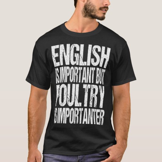 English Is Important But Poultry Is Importanter C T-shirt (Voorkant)
