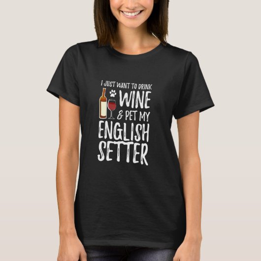 English Setter Hondenliefhebber Wine Funny Dog Ma  T-shirt (Voorkant)