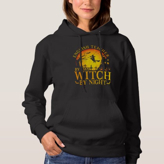 English Teacher By Day Witch By Night Halloween Te Hoodie (Voorkant)
