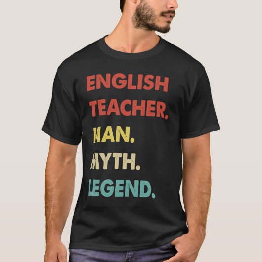 English Teacher Man Myth Legend T-shirt (Voorkant)