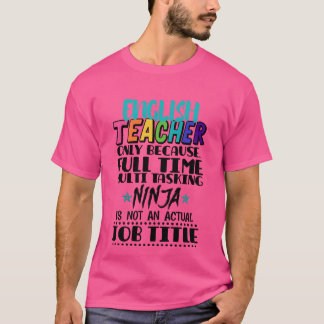 Englisheacher Alleen omdat Fullime Multiask vriend T-shirt