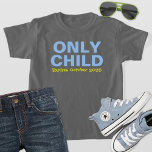 Enig kind Verlopen Grappig Blauw Big Brother T-shirt<br><div class="desc">Pas dit grappige "Only Child - Expires" baby aankondigings-T-shirt aan met je nieuwe baby's vervaldatum maand. Grijze,  lichtblauwe en gele kleuren - veel shirt stijl,  grootte,  en kleur opties beschikbaar.</div>