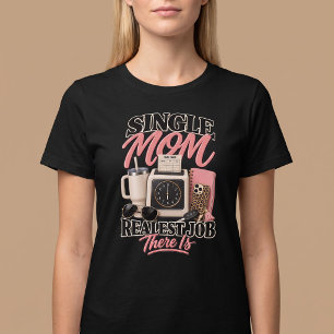 Enige moeder. Echt het moeilijkste baan die er is T-shirt
