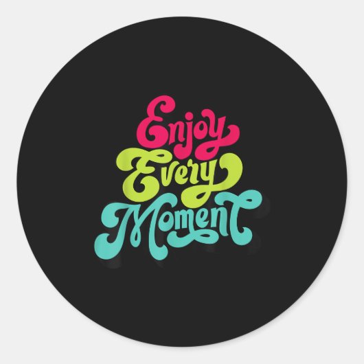 Enjoy Every Moment, Quotes , Enjoy Ronde Sticker (Voorkant)