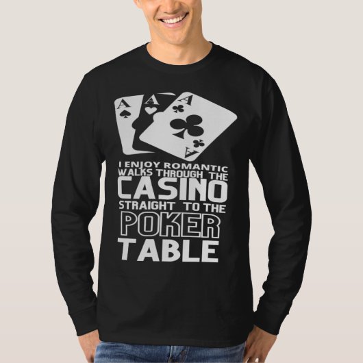 Enjoy Romantic Walks Through The Casino Straight T T-shirt (Voorkant)
