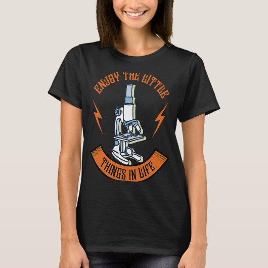 Enjoy The Little Things In Life Device Microscope T-shirt (Voorkant)
