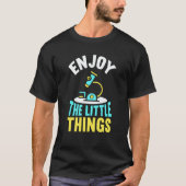 Enjoy The Little Things Sayings Microscopes Micros T-shirt (Voorkant)