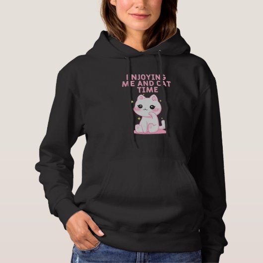 Enjoying Me and Cat Time Cat Lover Hobby Kitten Pa Hoodie (Voorkant)