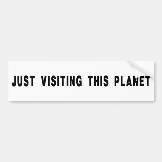 Enkel Bezoekend Deze Planeet Bumpersticker (Voorkant)