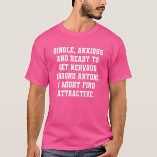 Enkel en angstig zijn klaar om zenuwachtig te word t-shirt