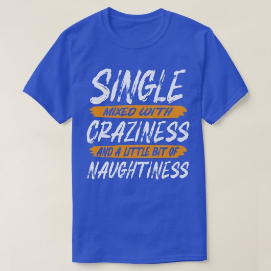 Enkel gemengd met Craziness en een beetje Na T-shirt (Design voorkant)