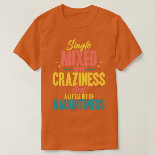 Enkel gemengd met Craziness en een beetje Na T-shirt (Design voorkant)