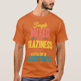 Enkel gemengd met Craziness en een beetje Na T-shirt