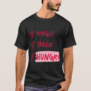 Enkele Genomen Hongerig Grappige Relatie Citaat Ku T-shirt