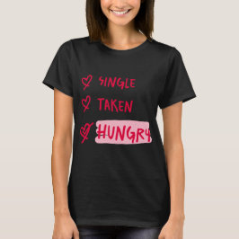 Enkelvoudig genomen hongerig grappige relatie cita t-shirt