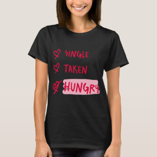 Enkelvoudig genomen hongerig grappige relatie cita t-shirt