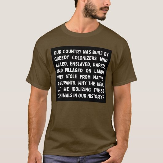 Enkelvoudige Idolizing Colonizers T-shirt (Voorkant)