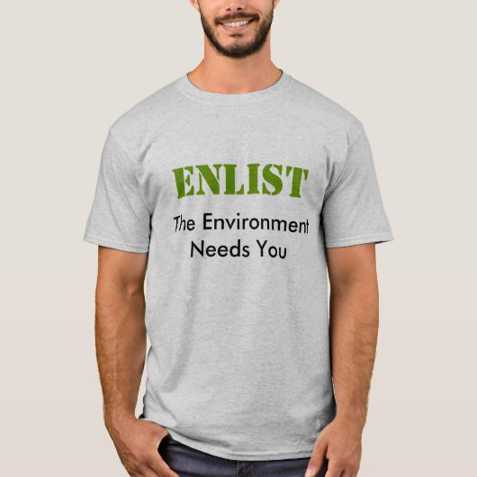 Enlist - Het milieu heeft u T-Shirt nodig (Voorkant)
