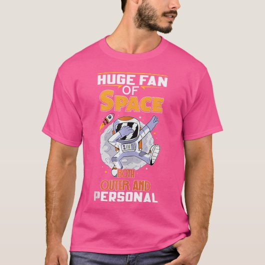 Enorme fan van de ruimte, zowel buiten als persoon t-shirt (Voorkant)