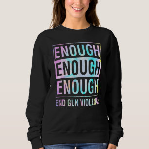 Enough End Gun Violence Awareness Day Wear Orange Trui