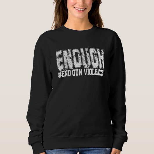 Enough End Gun Violence Awareness Day Wear Orange Trui (Voorkant)