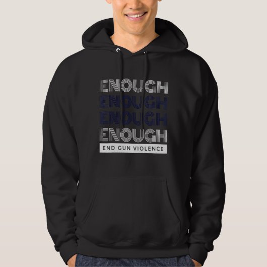 Enough End Gun Violence No Gun Awareness Day Wear Hoodie (Voorkant)