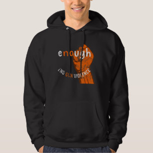Enough End Gun Violence No Gun Awareness Day Wear Hoodie