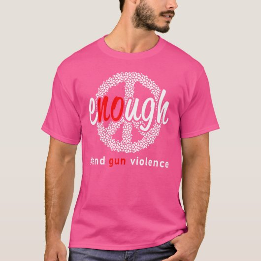 Enough End Gun Violence No Gun Awareness Day Wear T-shirt (Voorkant)