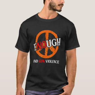 Enough End Gun Violence No Gun Awareness Day Wear T-shirt