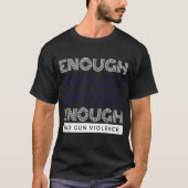 Enough End Gun Violence No Gun Awareness Day Wear T-shirt (Voorkant)