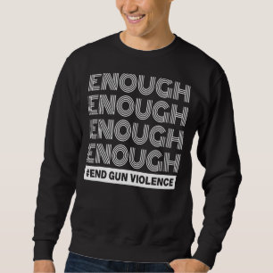 Enough End Gun Violence No Gun Awareness Day Wear Trui