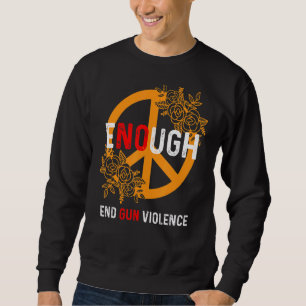 Enough End Gun Violence No Gun Awareness Day Wear Trui