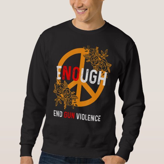Enough End Gun Violence No Gun Awareness Day Wear Trui (Voorkant)
