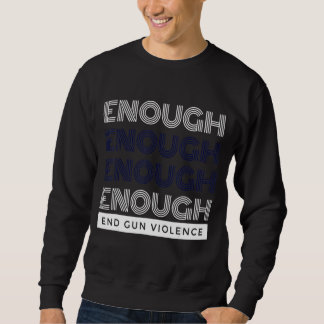 Enough End Gun Violence No Gun Awareness Day Wear Trui