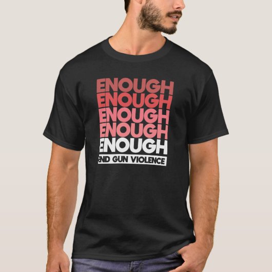 Enough - End Gun Violence Protest Peace T-shirt (Voorkant)