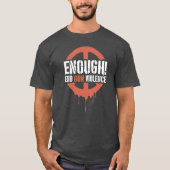 Enough! End Gun Violence  T-shirt (Voorkant)