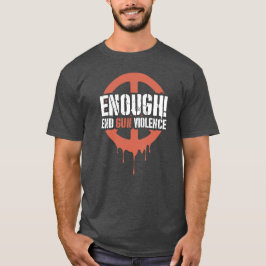 Enough! End Gun Violence  T-shirt