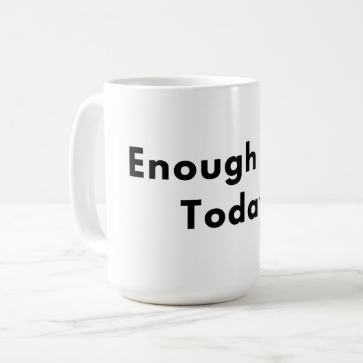 Enough for Today Minimal Typography Mug Koffiemok (Voorkant links)