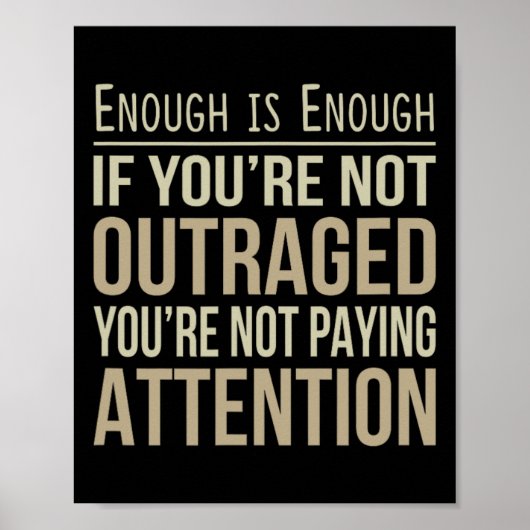 Enough Is Enough - If You're Not Outraged - Anti-t Poster (Voorkant)