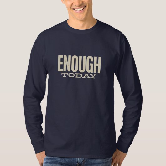 Enough Today – Minimal Motivation Typography T-shirt (Voorkant)