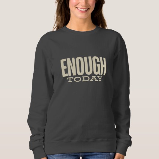 Enough Today –Minimal Motivation Typography Womens Trui (Voorkant)