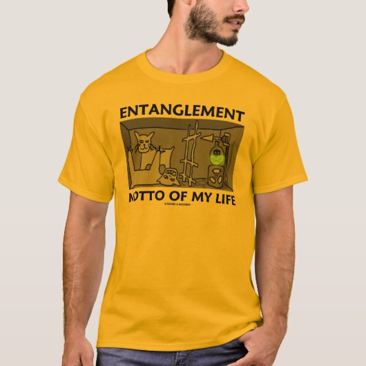 Entanglement Motto of My Life (Quantum Physics) T-shirt (Voorkant)