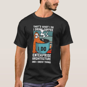 Enterprise Architect Koffie Luiaard Computer Weten T-shirt