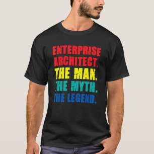 Enterprise Architect Man Myth Legend IT Specialist T-shirt