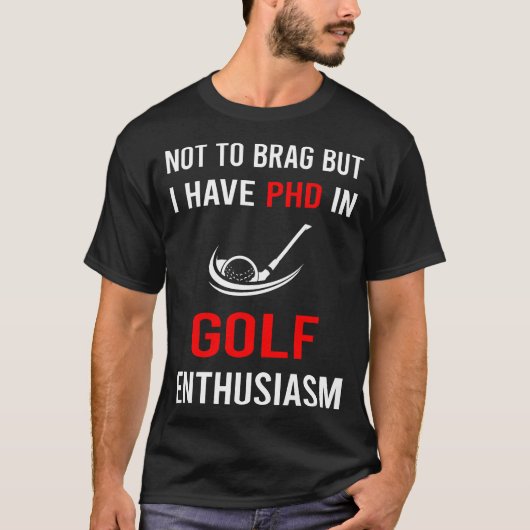 Enthusiasm Golf Golfing Golfer T-shirt (Voorkant)
