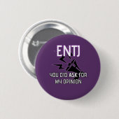 ENTJ "Je hebt wel om mijn mening gevraagd" Button (Voorkant /achterkant)