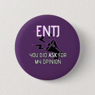 ENTJ "Je hebt wel om mijn mening gevraagd" Button