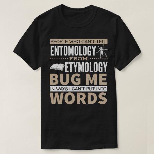 Entomologie versus tymologie Pun 2 T-shirt (Design voorkant)
