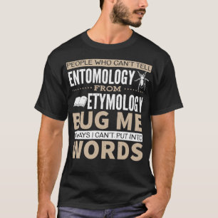 Entomologie versus tymologie Pun 2 T-shirt