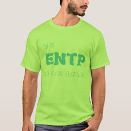 ENTP - het spijt me als u niet kunt volgen langs T-shirt